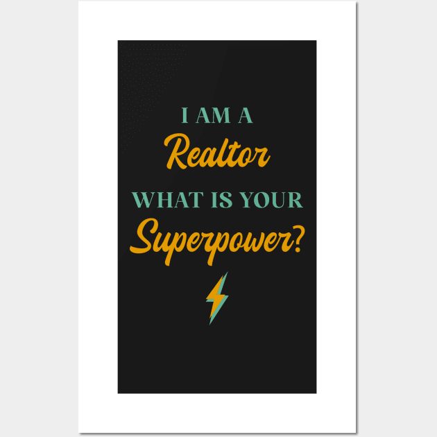 I am A Realtor What Is Your Superpower? Wall Art by ChicGraphix